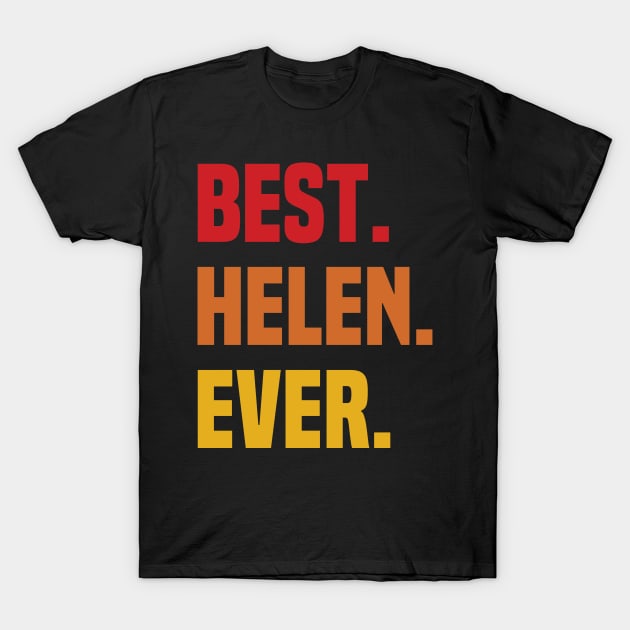 BEST HELEN EVER ,HELEN NAME T-Shirt by DEEDRABZEREN ART